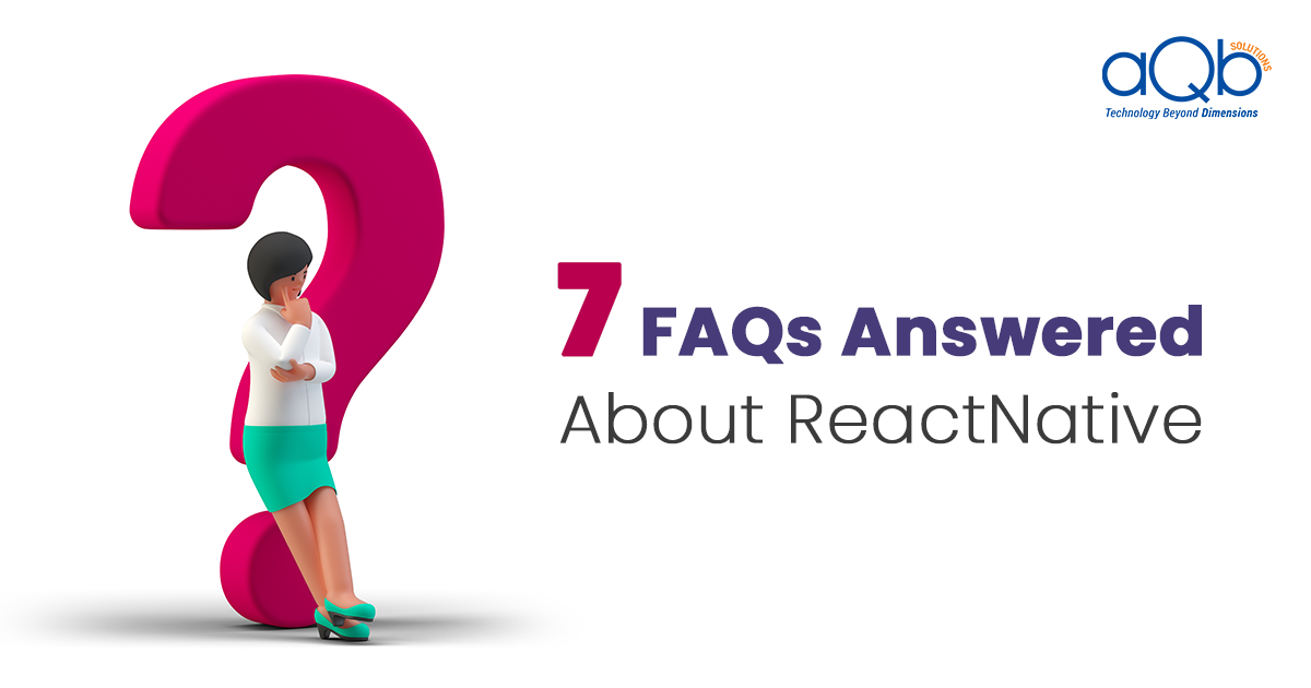 7 FAQs Answered about React Native
