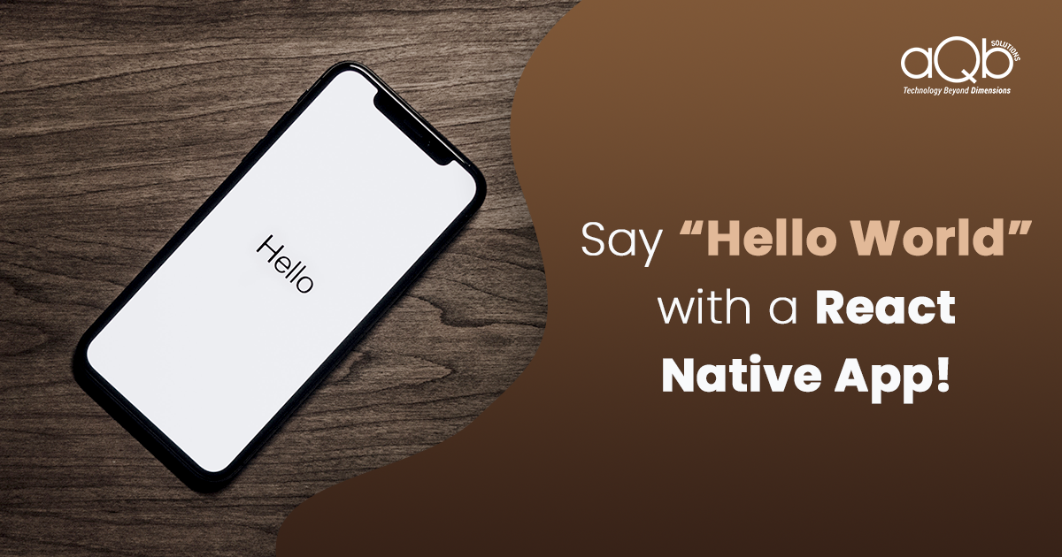Say “Hello World” with a React Native App
