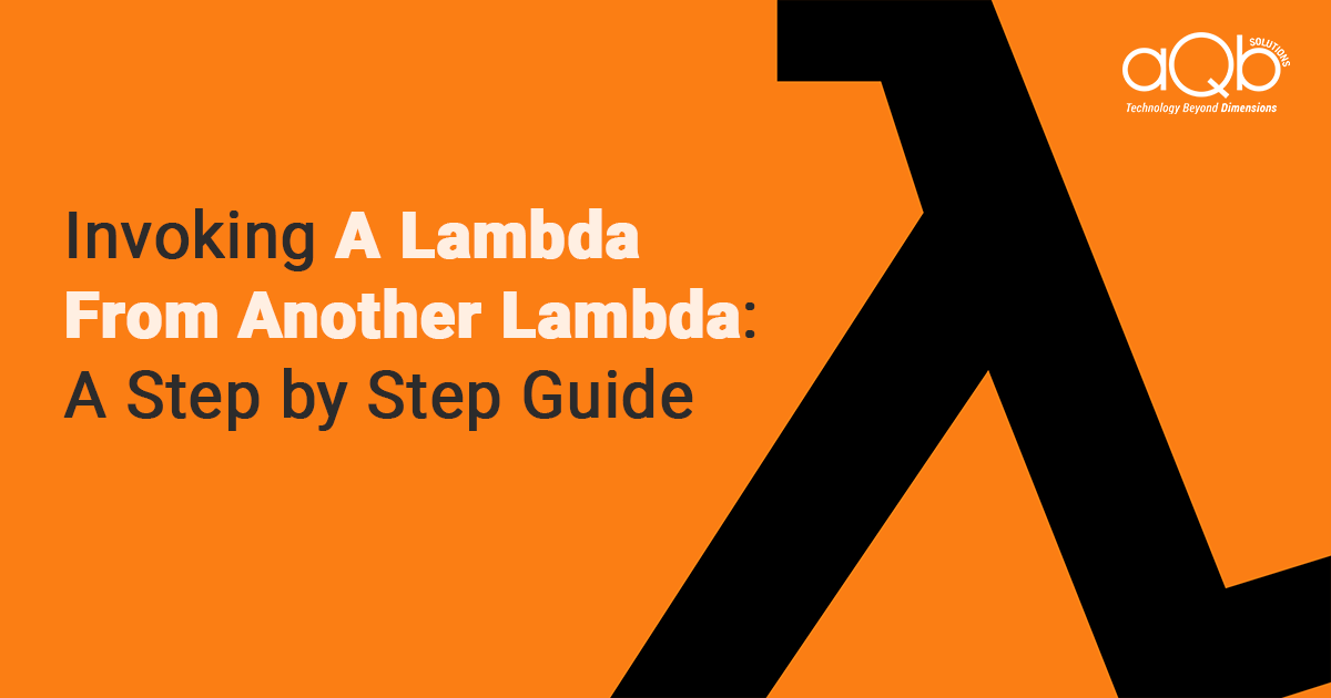 Invoke a Lambda from another Lambda | aQb Solutions