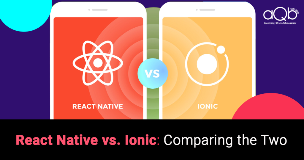 React Native Or Ionic Which One Is Better AQb Solutions React native or ionic which one is better aqb solutions
