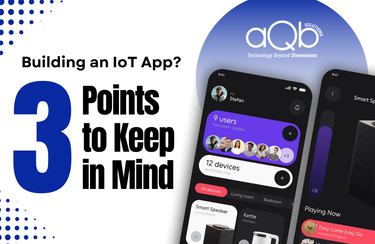 3 Points to keep in mind while building an IOT App