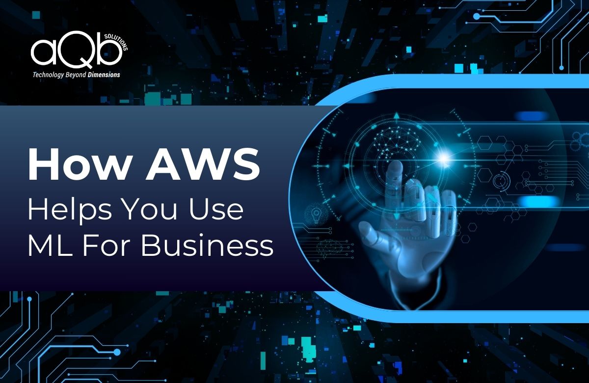 How AWS Helps You Use ML for Business