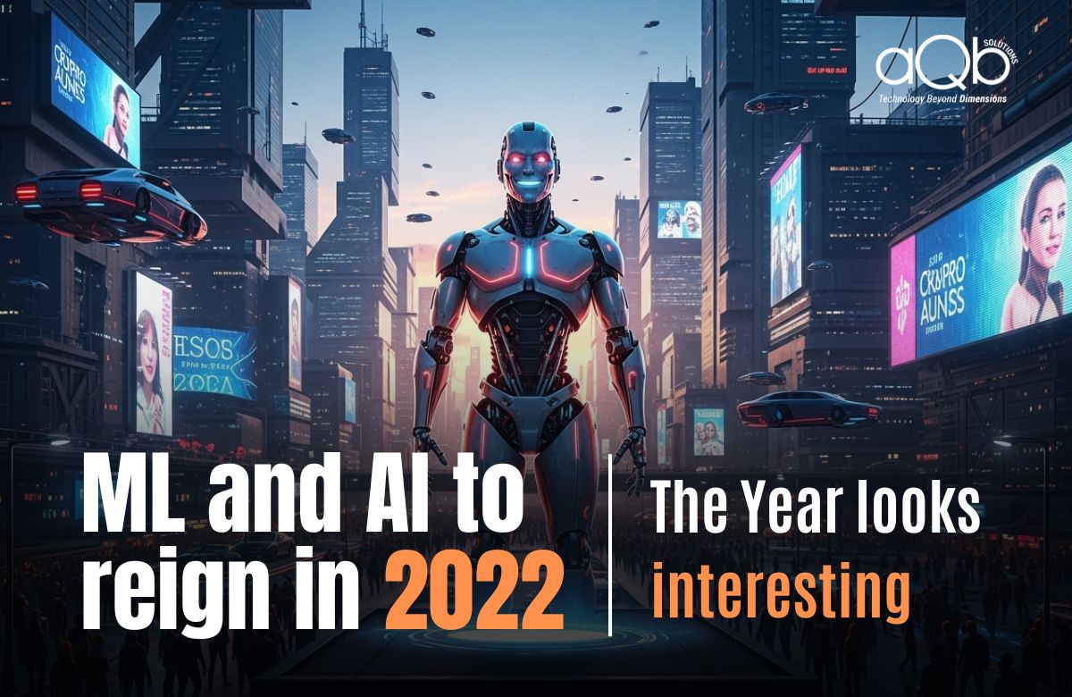 ML and AI to Reign in 2022